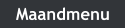 Maandmenu