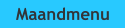 Maandmenu
